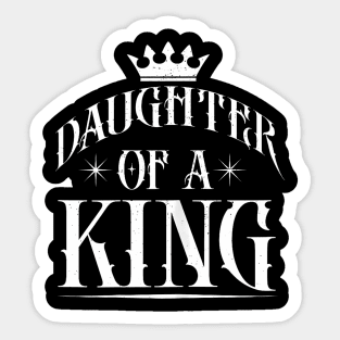 Daughter Of A King  Stepdaughter Granddaughter  Father Sticker